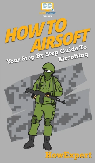 How To Airsoft: Your Step By Step Guide To Airsofting