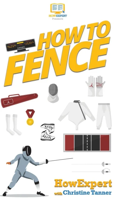 How To Fence: Your Step By Step Guide To Fencing