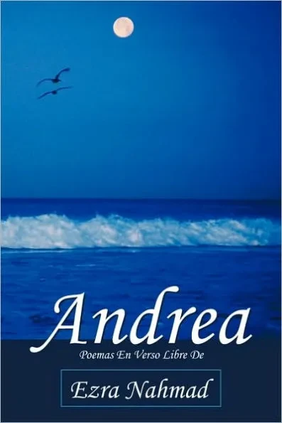 Andrea: Poemas En Verso Libre de Ezra Nahmad