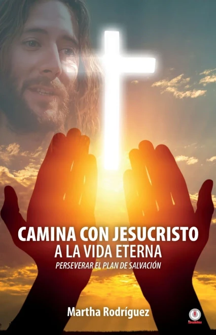 Camina con Jesucristo a la vida eterna: Perseverar el plan de salvación (Spanish Edition)