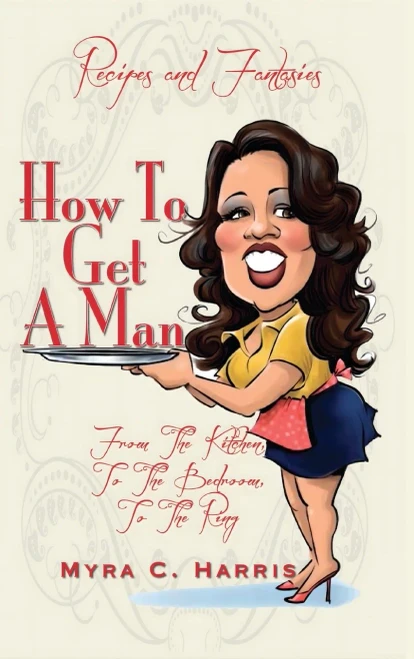 How To Get A Man: From The Kitchen, To The Bedroom, To The Ring