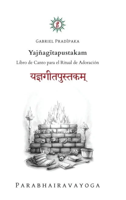 Yajñagitapustakam: Libro de Canto para el Ritual de Adoración (Spanish Edition)