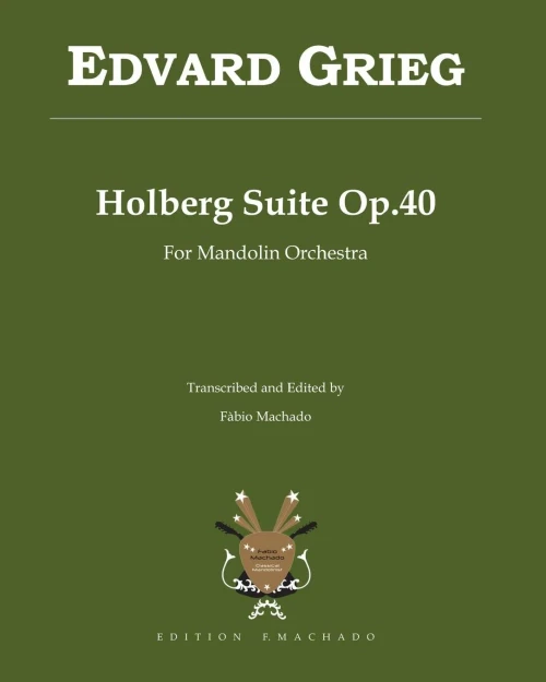 Holberg Suite Op.40 - Edvard Grieg: transcription for Mandolin Orchestra by Fabio Machado