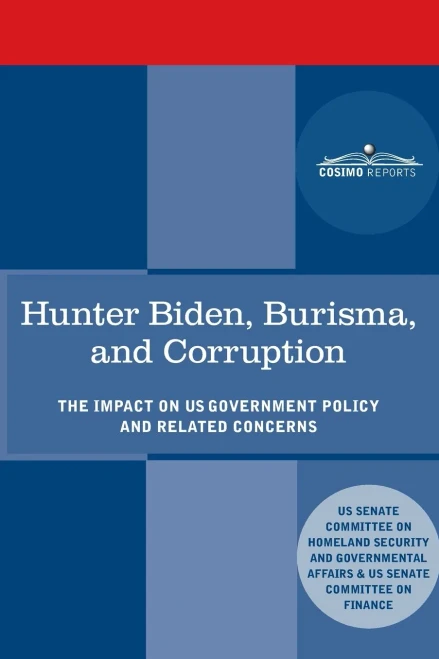 Hunter Biden, Burisma, and Corruption: The Impact on U.S. Government Policy and Related Concerns
