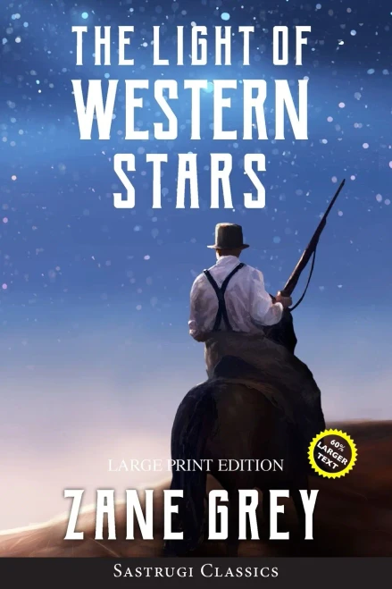 The Light of Western Stars (ANNOTATED, LARGE PRINT)