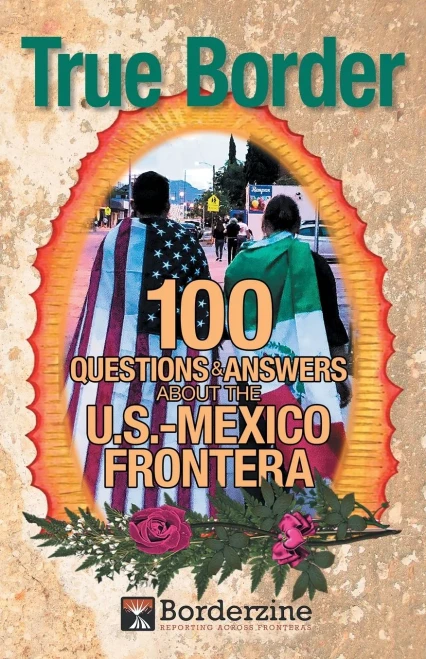 True Border: 100 Questions and Answers about the U.S.-Mexico Frontera (17) (Bias Busters)