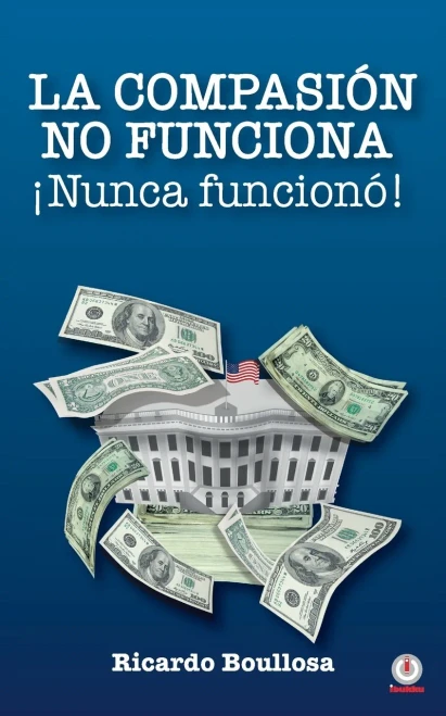 La compasión no funciona íNunca funcionó! (Spanish Edition)