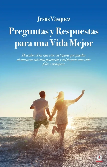 Preguntas y Respuestas para una Vida Mejor (Spanish Edition)
