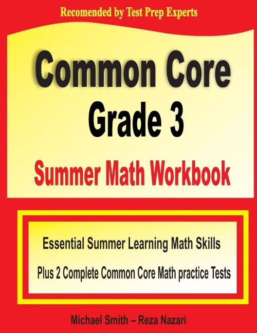 Common Core Grade 3 Summer Math Workbook: Essential Summer Learning Math Skills plus Two Complete Common Core Math Practice Tests