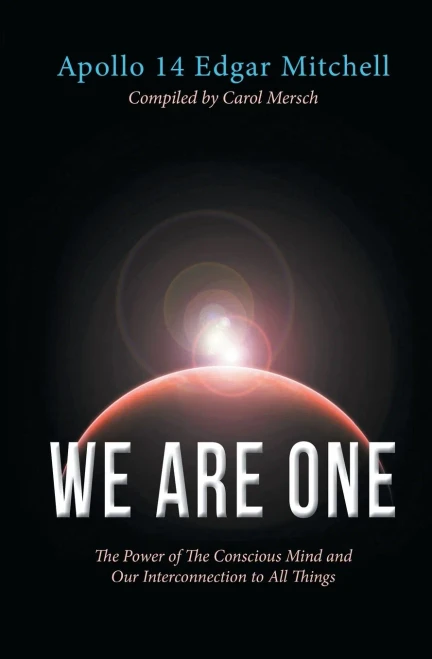 We Are One: The Power of the Conscious Mind and Our Interconnection to All Things