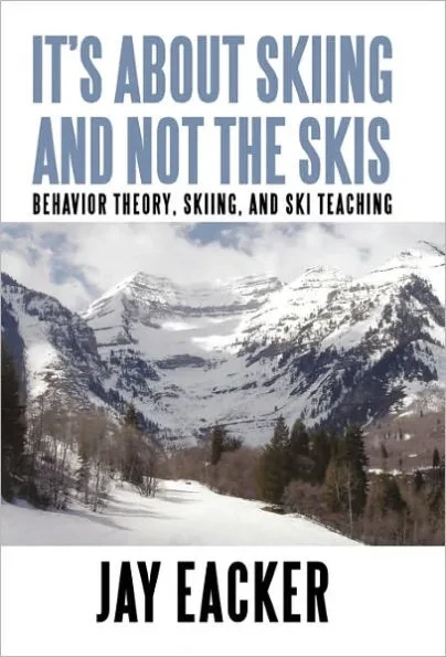 It's About Skiing and Not the Skis: Behavior Theory, Skiing, and Ski Teaching