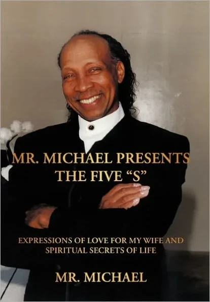 Mr. Michael Presents the Five ""S"": Expressions of Love for My Wife and Spiritual Secrets of Life