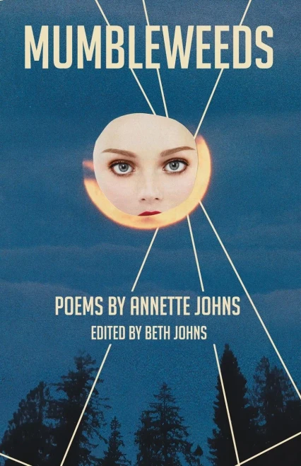 Mumbleweeds: Poems by Annette Johns