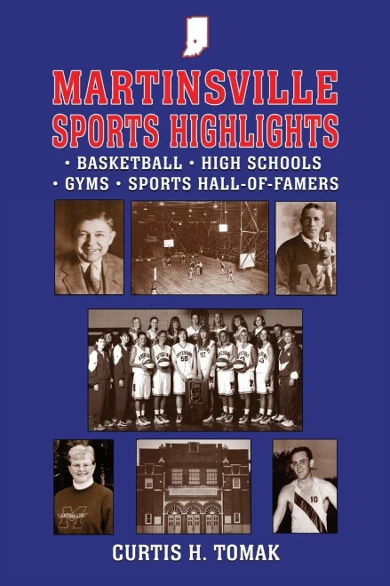 Martinsville Sports Highlights: Basketball, High Schools, Gyms, and Sports Hall-of-Famers from Martinsville, Indiana