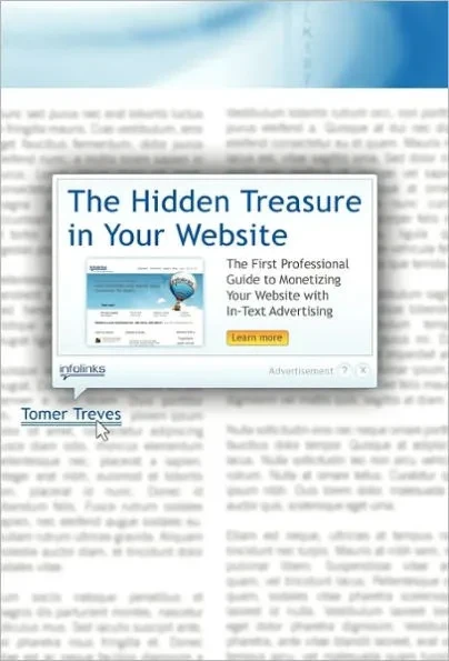 The Hidden Treasure in Your Website: The First Professional Guide to Monetizing Your Website with In-Text Advertising