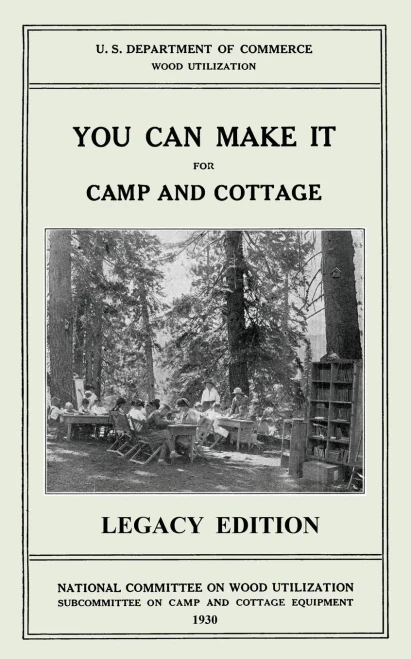 You Can Make It For Camp And Cottage (Legacy Edition): Practical Rustic Woodworking Projects, Cabin Furniture, And Accessories From Reclaimed Wood (The Doublebit Cabin Life and Cabin Craft Collectio)