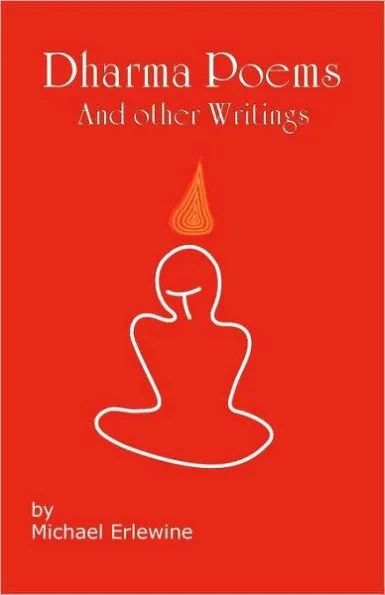 Dharma Poems and Other Writings: The Poetry of Michael Erlewine