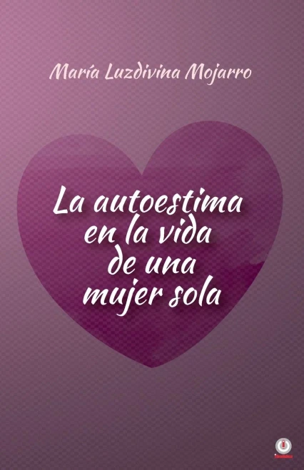 La autoestima en la vida de una mujer sola (Spanish Edition)