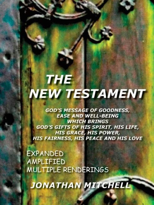 New Testament-PR: God's Message of Goodness, Ease and Well-Being Which Brings God's Gifts of His Spirit, His Life, His Grace, His Power, His Fairness,