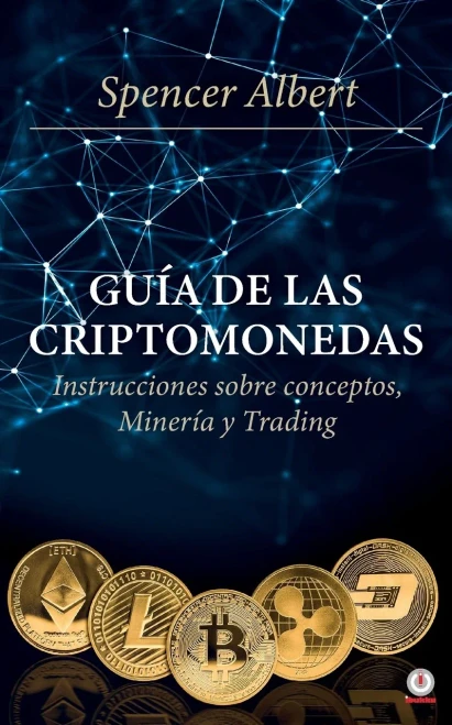 Guía de las criptomonedas: Instrucciones sobre conceptos, minería y trading (Spanish Edition)