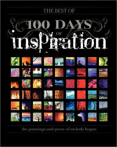 (The Best Of) 100 Days of Inspiration: The paintings and prose of Melody Hogan