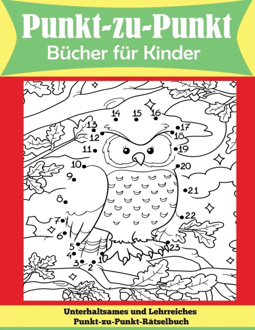 Punkt-zu-Punkt B?cher f?r Kinder: Unterhaltsames und Lehrreiches Punkt-zu-Punkt-R?tselbuch (German Edition)