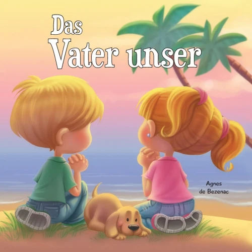 Das Vater unser: Vater unser, der Du bist im Himmel (Bibelcapitel F?r Kinder) (German Edition)