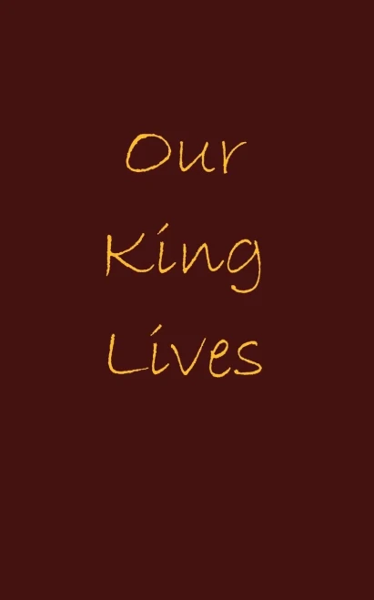 Our King Lives: The Pursuit of our Lord and Savior Jesus Christ