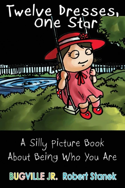 Twelve Dresses: A Silly Picture Book About Being Who You Are (Bugville Jr.)
