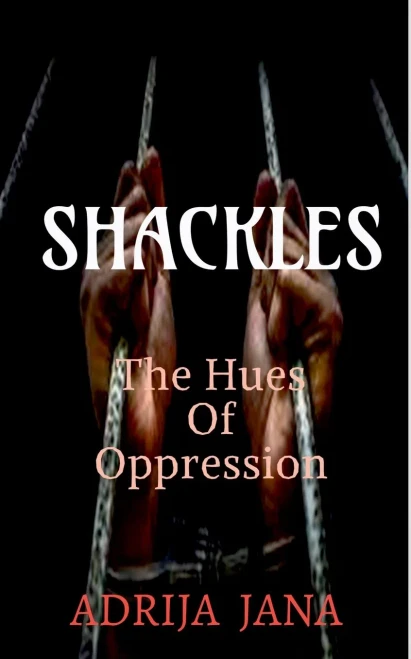 Shackles: The Hues of Oppression