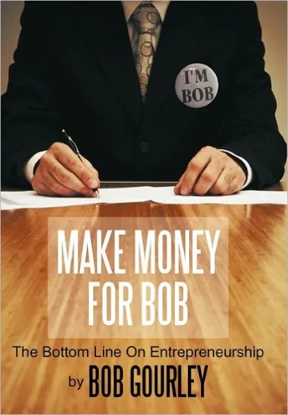 Make Money for Bob: The Bottom Line on Entrepreneurship