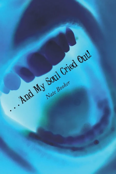 . . . And My Soul Cried Out!