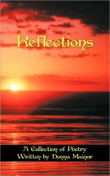 Reflections: A Collection of Poetry Written by Donna Mainor