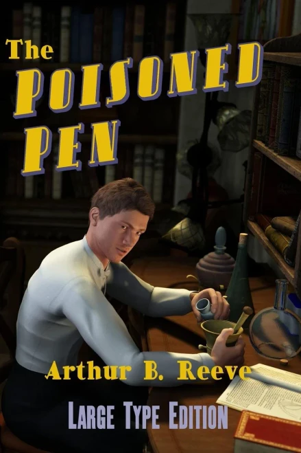 The Poisoned Pen: Twelve Craig Kennedy Mystery Stories in Large Print Large Print