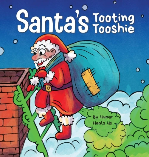 Santa's Tooting Tooshie: A Story About Santa's Toots (Farts) (Farting Adventures)