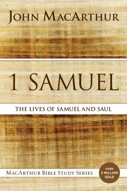 1 Samuel: The Lives of Samuel and Saul (MacArthur Bible Studies)