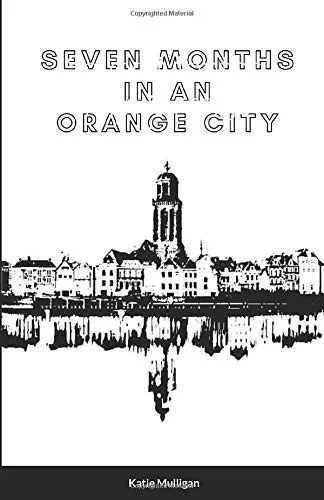 Seven Months in an Orange City