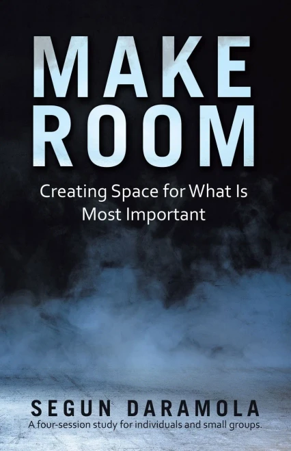 Make Room: Creating Space for What Is Most Important
