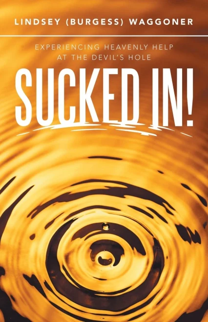 Sucked In!: Experiencing Heavenly Help at the Devil?s Hole