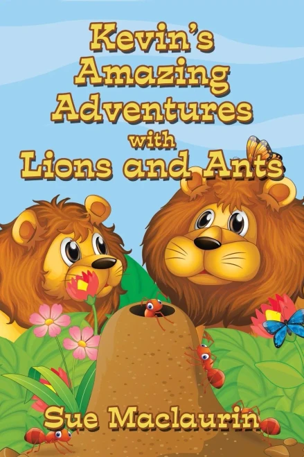 KevinÆs Amazing Adventures with Lions and Ants