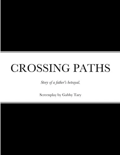 CROSSING PATHS: Screenplay by Gabby Tary
