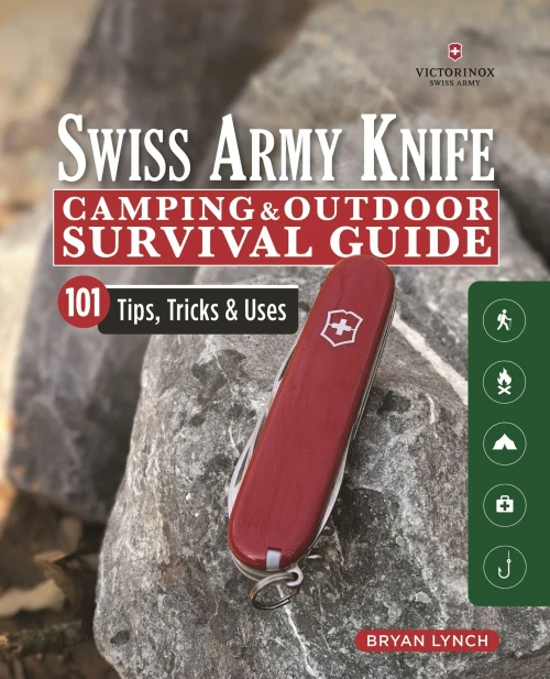 Victorinox Swiss Army Knife Camping & Outdoor Survival Guide: 101 Tips, Tricks & Uses (Fox Chapel Publishing) How to Sharpen Your Skills and Handle Emergency Situations with Just Your Pocket Knife