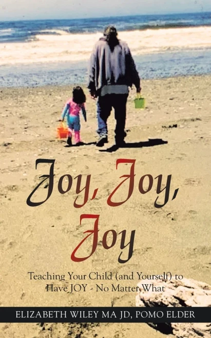 Joy, Joy, Joy: Teaching Your Child (and Yourself) to Have JOY - No Matter What