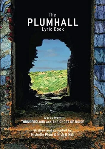 The PLUMHALL Lyric Book: Words from Thundercloud and The Ghost Of Noise