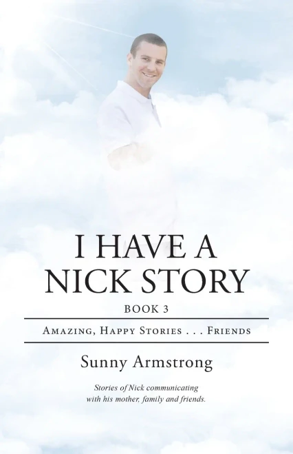 I Have a Nick Story: Amazing, Happy Stories Friends (3)