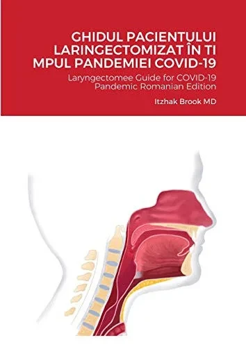 Ghidul Pacientului Laringectomizat ?n Ti Mpul Pandemiei Covid-19: Laryngectomee Guide for COVID-19 Pandemic Romanian Edition