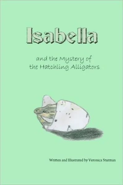 Isabella and the Mystery of the Hatchling Alligators
