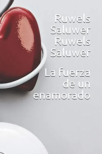 La fuerza de un enamorado (Spanish Edition)