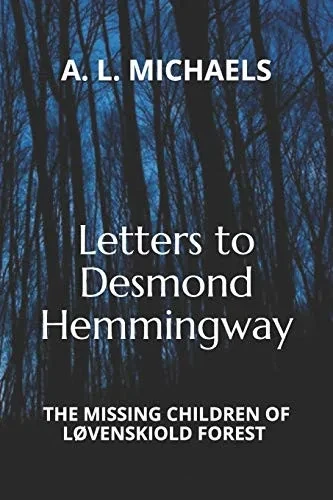 Letters to Desmond Hemmingway: The Missing Children of the L°venskiold Forest (Letters To Desmond Hemingway)