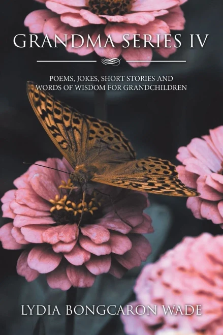 GRANDMA SERIES IV: POEMS, JOKES, SHORT STORIES AND WORDS OF WISDOM FOR GRANDCHILDREN (Grandma, 4)